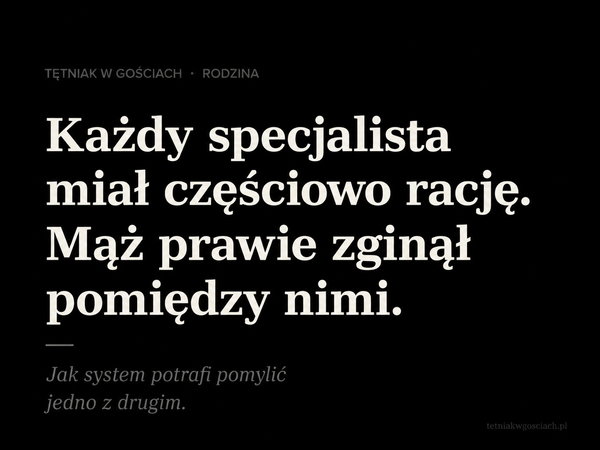 Każdy specjalista miał częściowo rację. Mąż prawie zginął pomiędzy nimi.