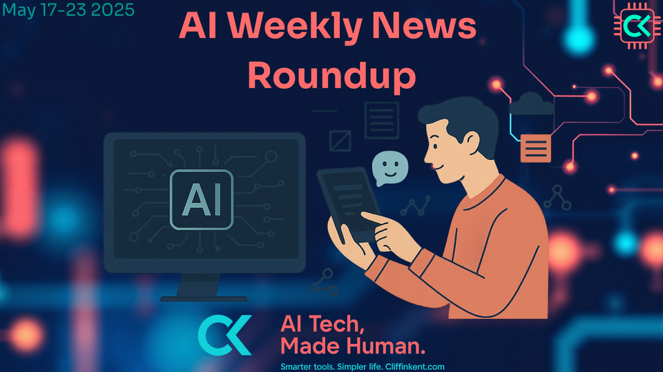 🗞️AI Weekly Round-Up ☕ (17 – 23 May 2025)