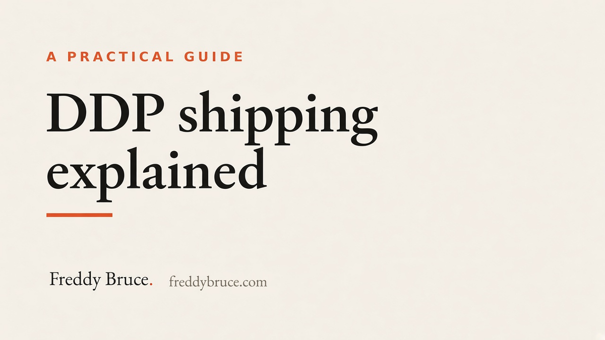 DDP shipping explained, a practical guide by Freddy Bruce