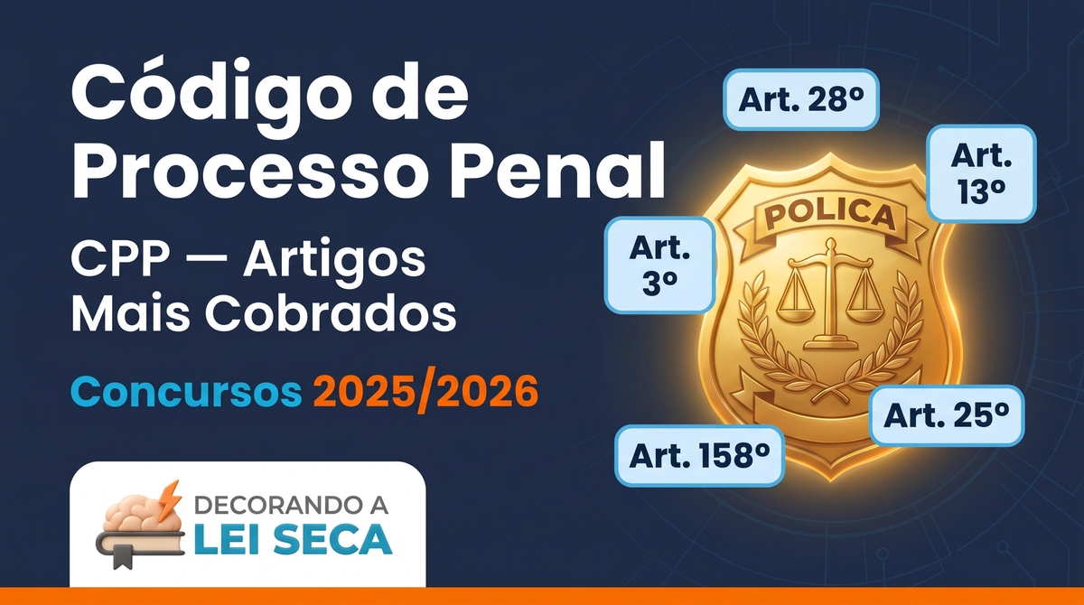 Código de Processo Penal (CPP): Os Artigos Mais Cobrados em Concursos