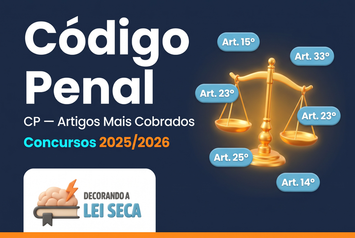 Código Penal (CP): Os Artigos Mais Cobrados em Concursos (2025/2026)