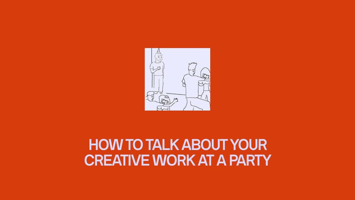 How to talk about your creative work at a party