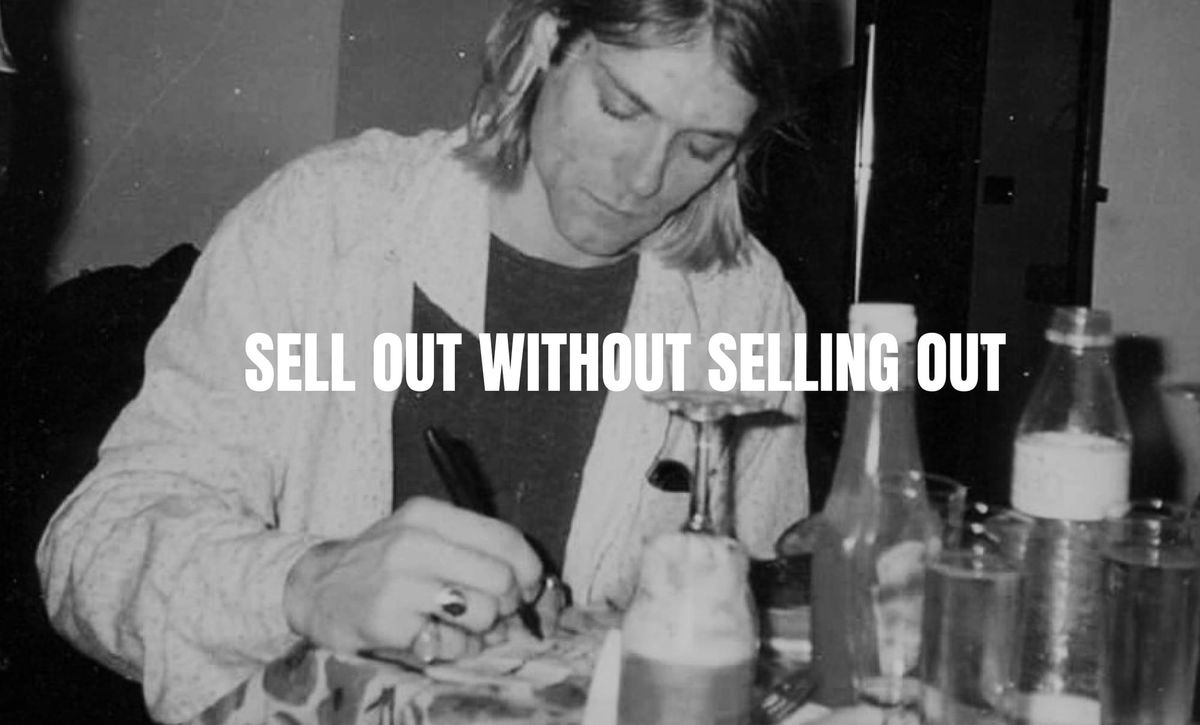 Sell out without selling out