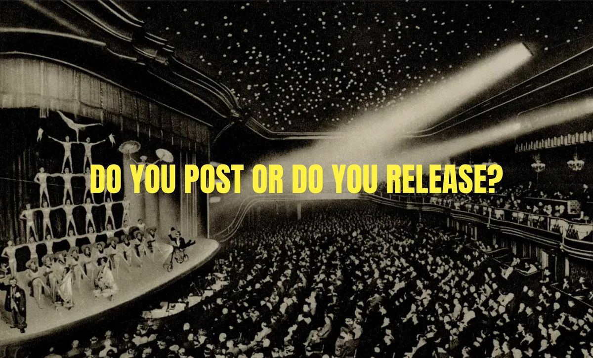 Do you post or do you RELEASE?