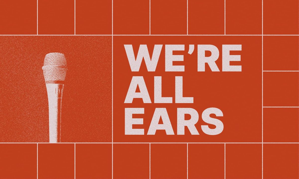 We’re all ears