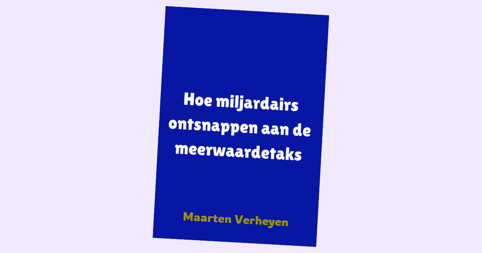 Hoe miljardairs ontsnappen aan de meerwaardetaks