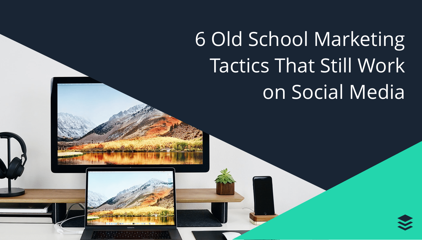 6 Old School Marketing Tactics