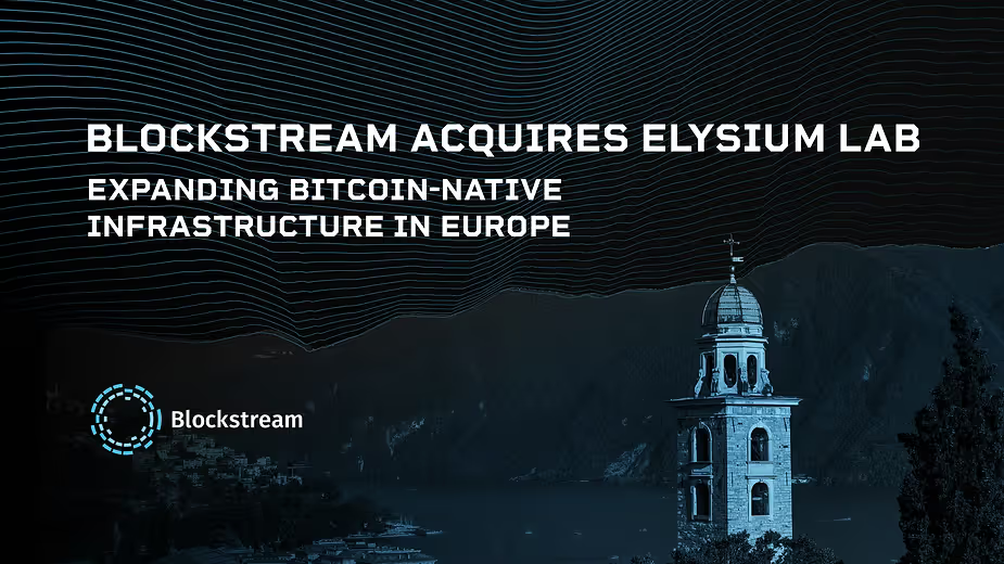 Blockstream、Elysium Labの買収とともにスイス本社を開設──ヨーロッパにおけるビットコインインフラのリーダーシップを確立