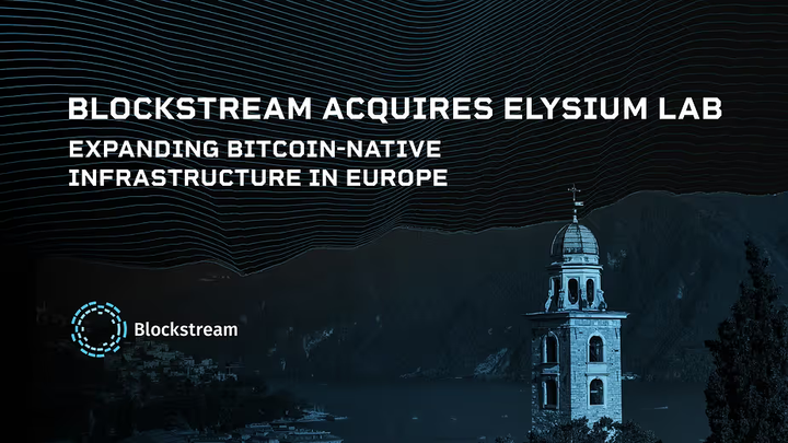Blockstream、Elysium Labの買収とともにスイス本社を開設──ヨーロッパにおけるビットコインインフラのリーダーシップを確立