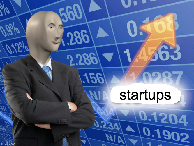 Stonks meme showing 'startups'