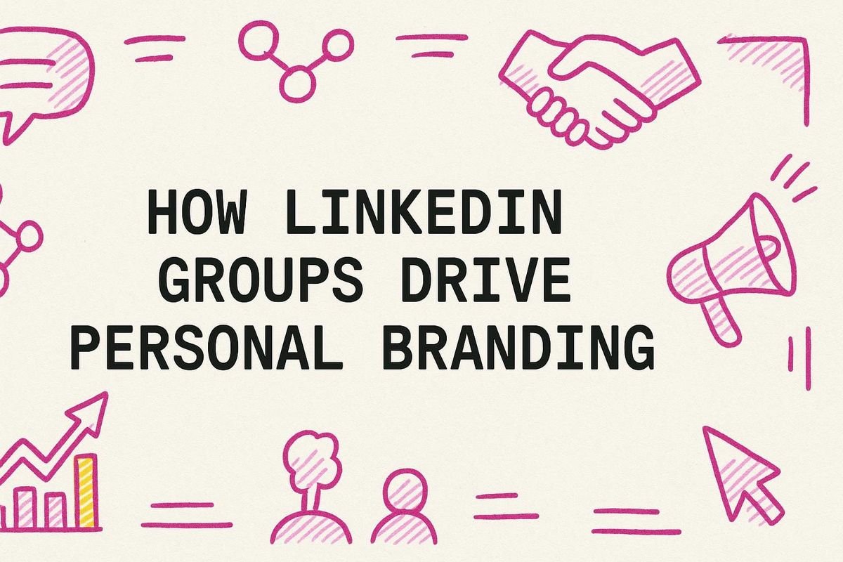 How LinkedIn Groups Drive Personal Branding