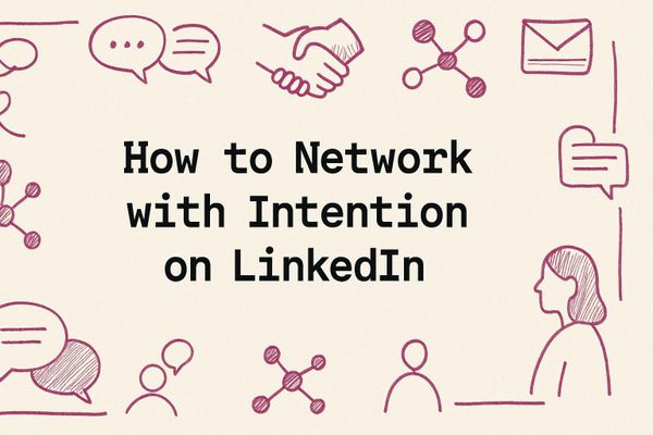 How to Network with Intention on LinkedIn