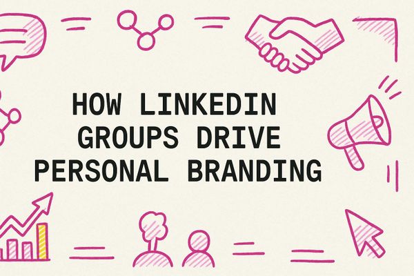 How LinkedIn Groups Drive Personal Branding