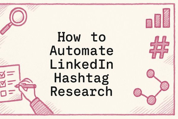 How to Automate LinkedIn Hashtag Research