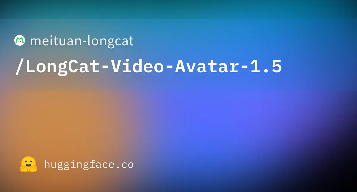 Meituan libera LongCat-Video-Avatar 1.5 con licencia MIT: una foto y un audio dan vídeo con labios sincronizados