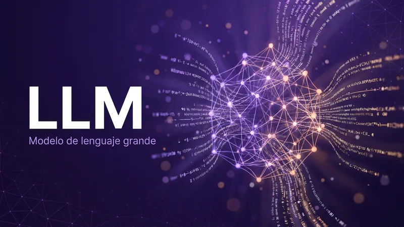 Qué es un LLM en IA (modelo de lenguaje grande) y ejemplos