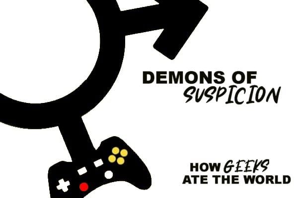 🔒 How Geeks Ate the World: Demons of Suspicion