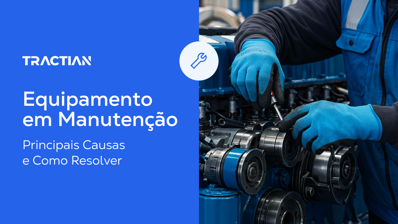 Equipamento em Manutenção: Principais Causas e Como Resolver