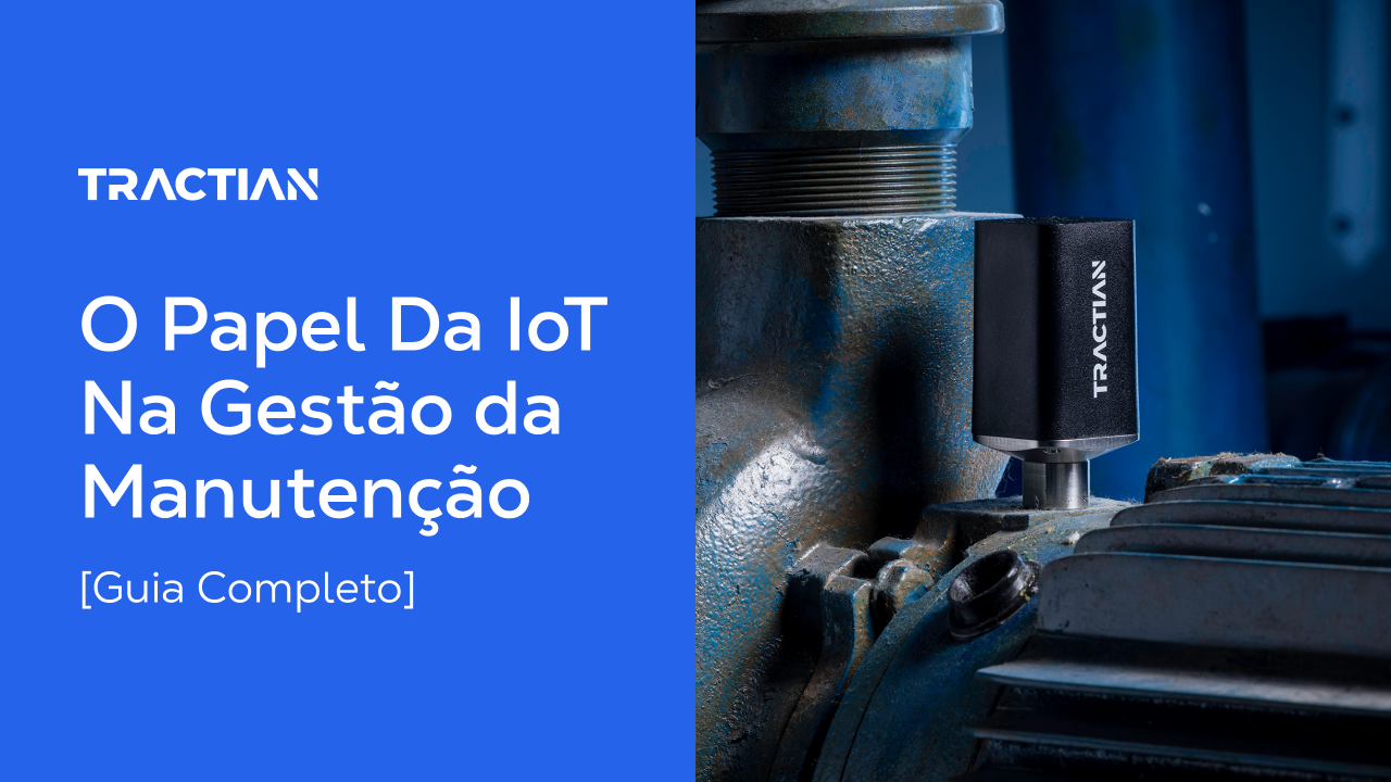 O Papel Da IoT Na Gestão Da Manutenção [Guia Completo]