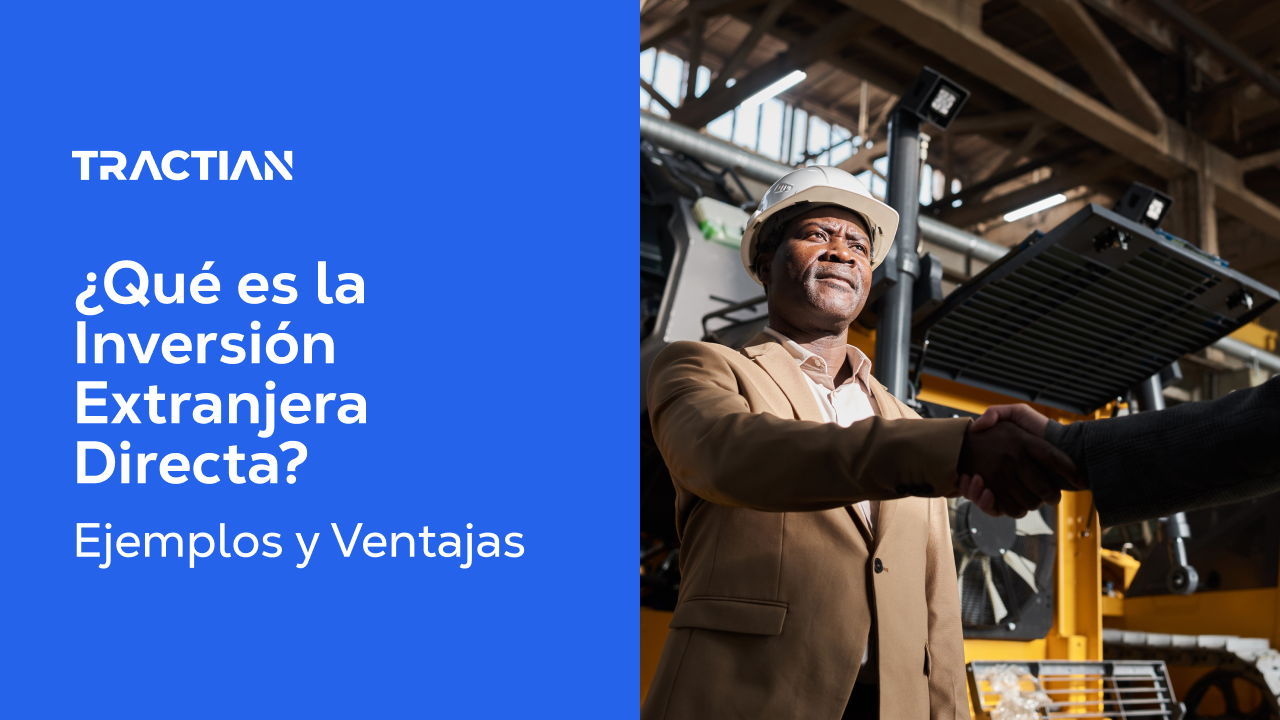 ¿Qué es la Inversión Extranjera Directa? Ejemplos y Ventajas