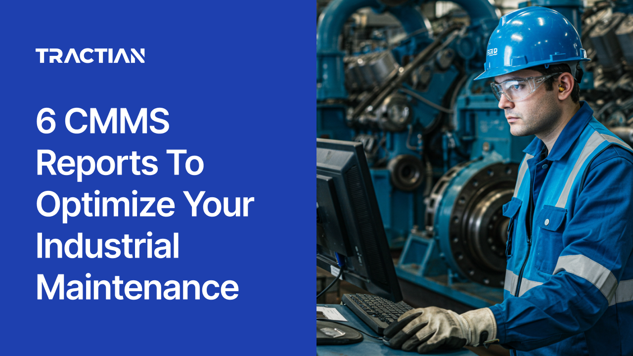 6 CMMS Reports To Optimize Your Industrial Maintenance