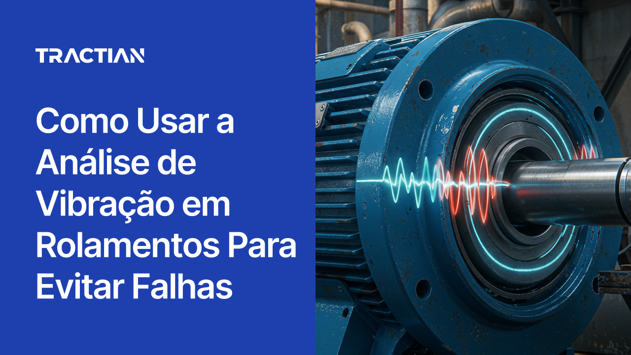 Como Usar a Análise de Vibração em Rolamentos Para Evitar Falhas