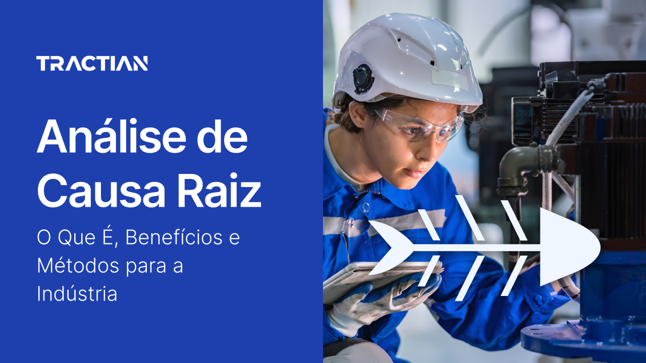 Análise de Causa Raiz: O Que É, Benefícios e Métodos para a Indústria