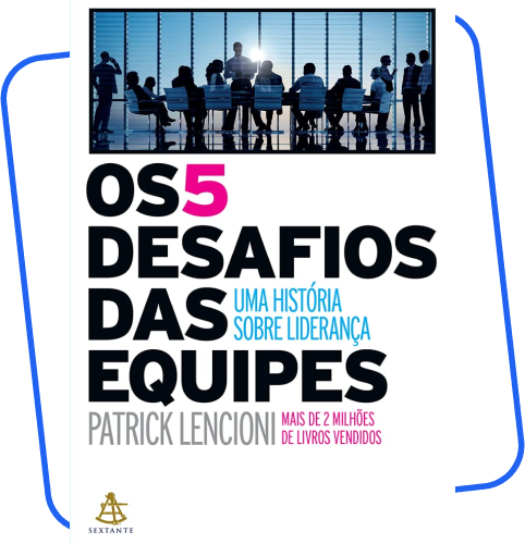 Os 5 desafios das equipes - Patrick Lencioni