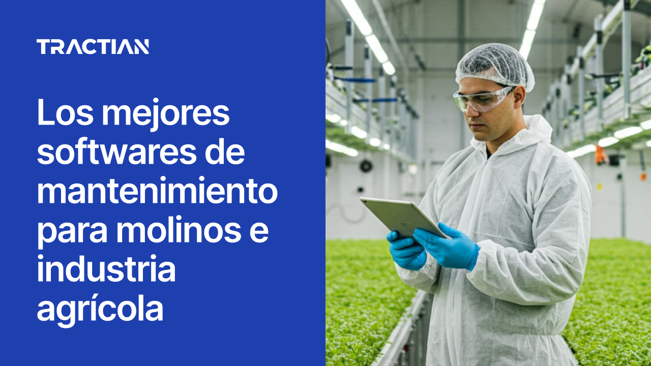 Los mejores softwares de mantenimiento para molinos e industria agrícola