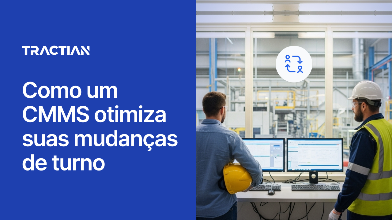 Como um CMMS otimiza suas mudanças de turno