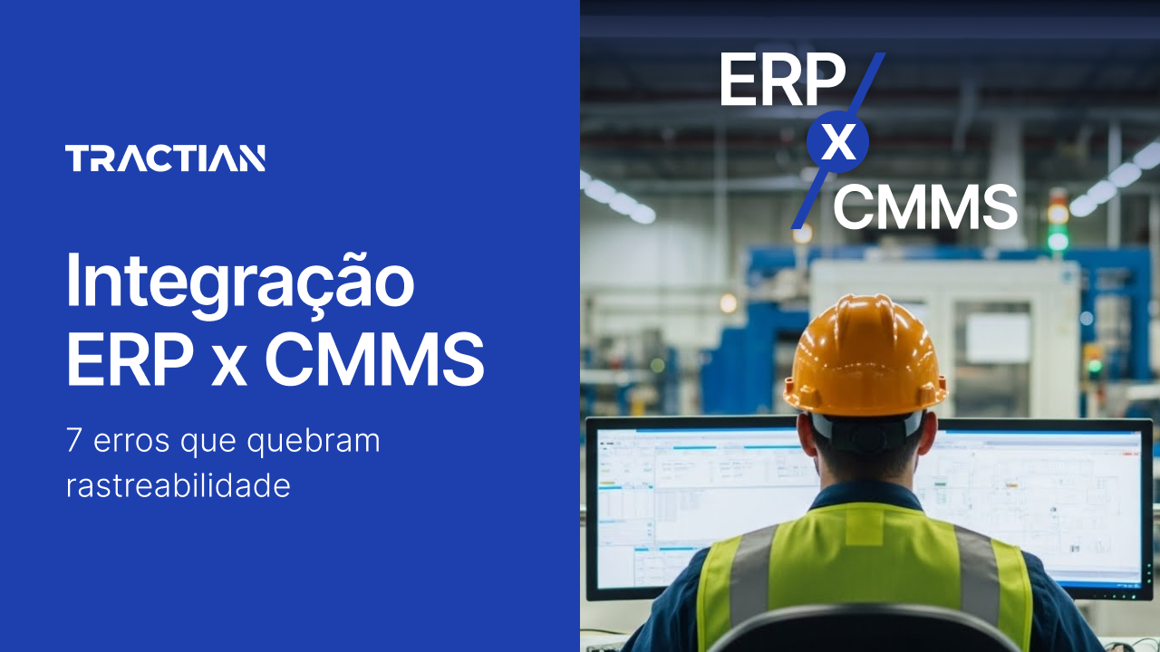 Integração ERP x CMMS: 7 erros que quebram rastreabilidade