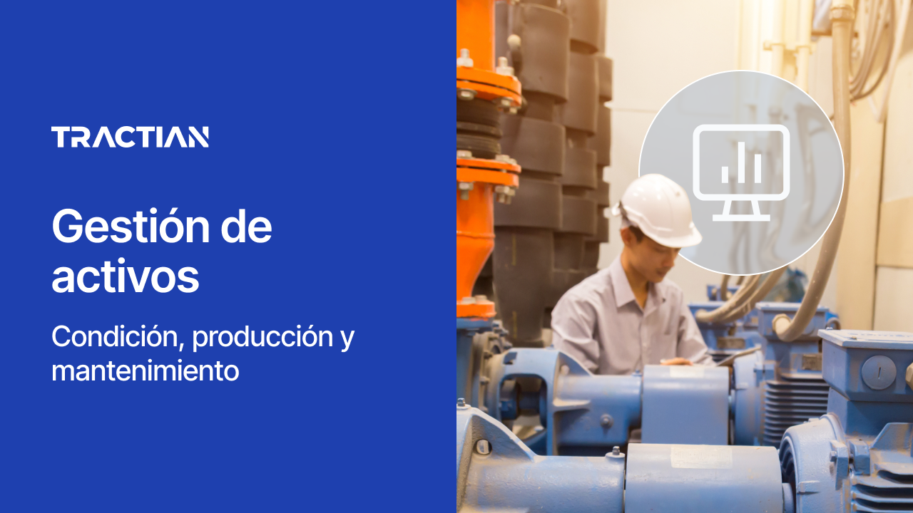 Gestión de activos: condición, producción y mantenimiento