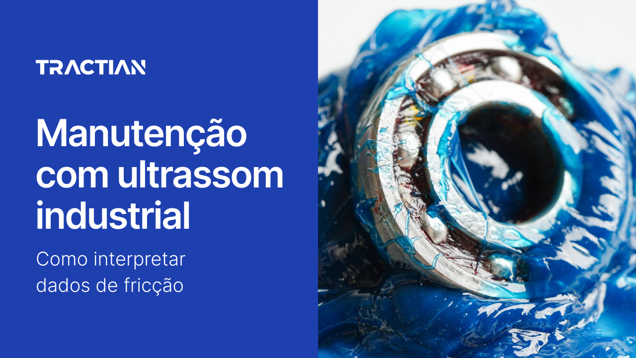 Manutenção com ultrassom industrial: como interpretar dados de fricção