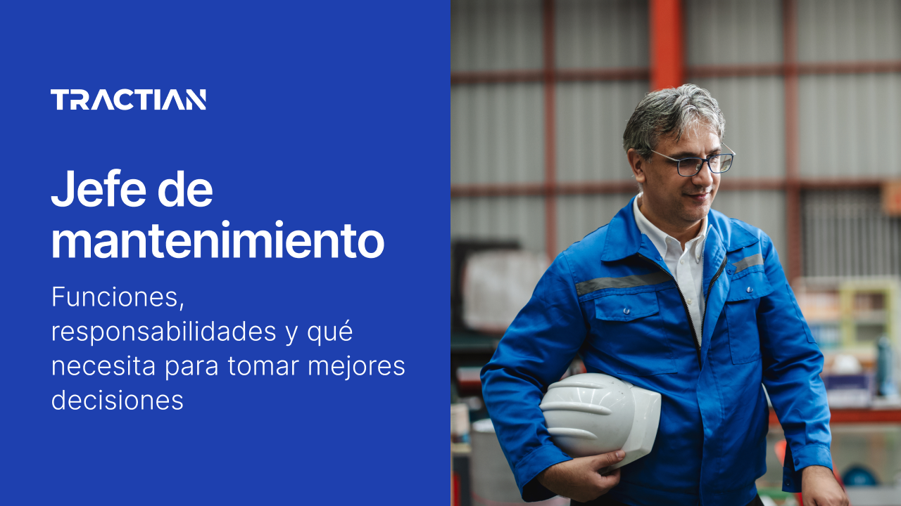 Jefe de mantenimiento: funciones, responsabilidades y qué necesita para tomar mejores decisiones
