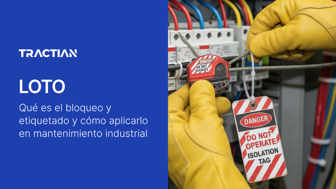 LOTO: qué es el bloqueo y etiquetado y cómo aplicarlo en mantenimiento industrial