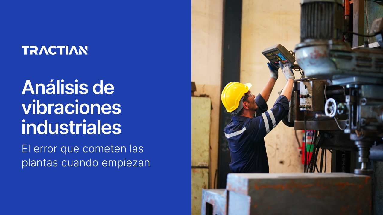 Análisis de vibraciones industriales: el error que cometen las plantas cuando empiezan