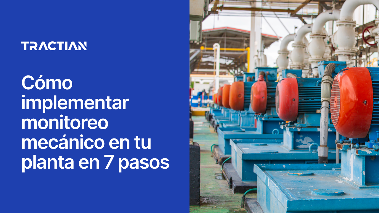 Cómo implementar monitoreo mecánico en tu planta en 7 pasos