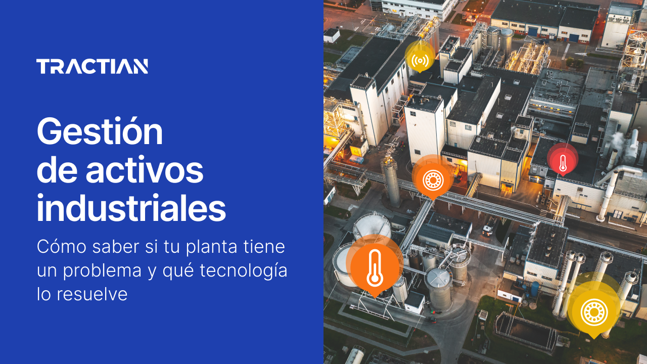 Gestión de activos industriales: cómo saber si tu planta tiene un problema y qué tecnología lo resuelve