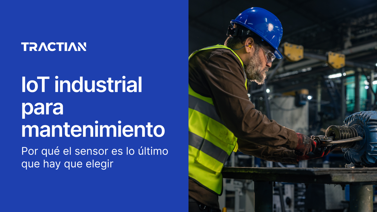 IoT industrial para mantenimiento: por qué el sensor es lo último que hay que elegir