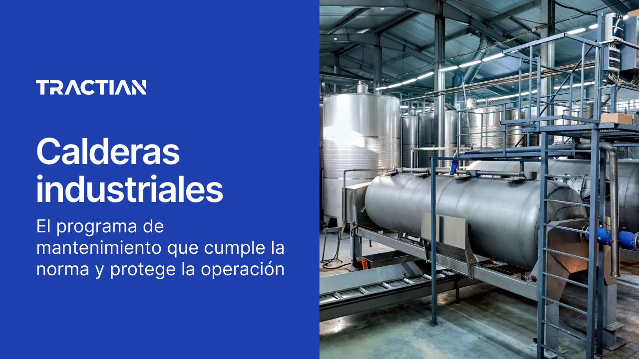 Calderas industriales: el programa de mantenimiento que cumple la norma y protege la operación