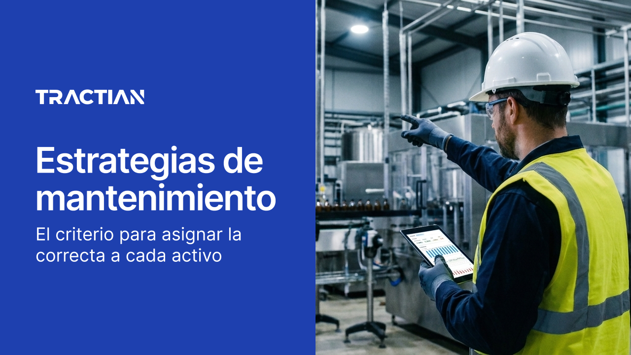 Estrategias de mantenimiento: el criterio para asignar la correcta a cada activo