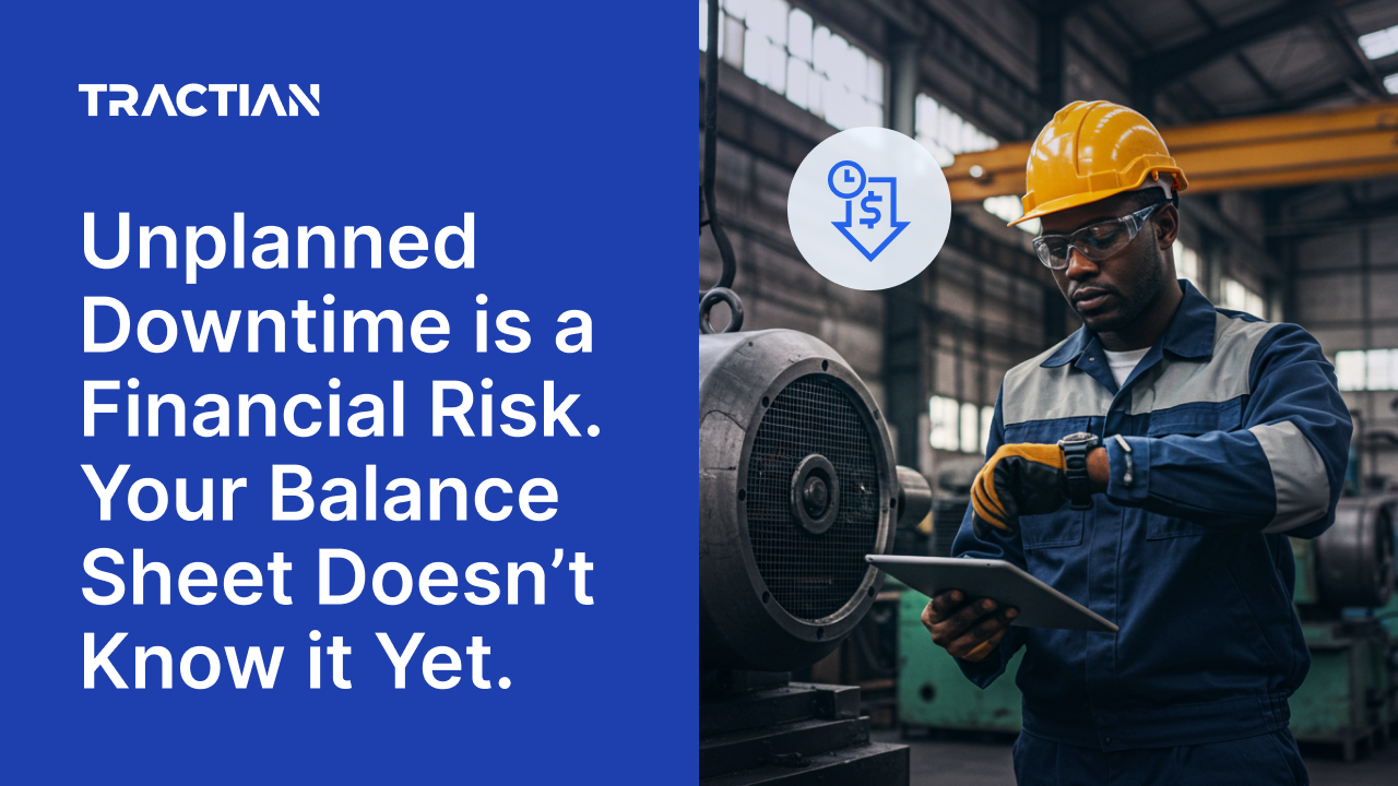 Unplanned Downtime Is a Financial Risk. Your Balance Sheet Doesn't Know It Yet.