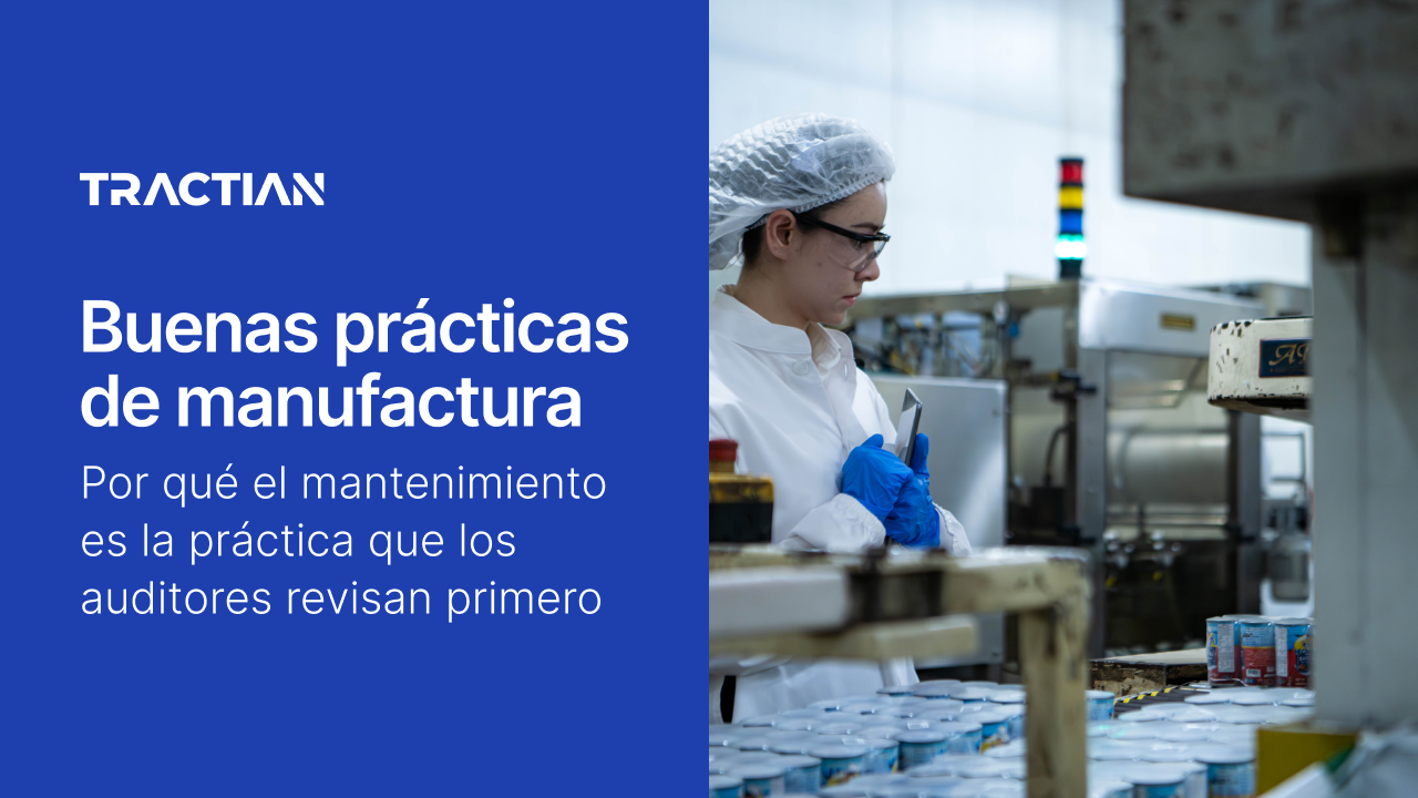 Buenas prácticas de manufactura: por qué el mantenimiento es la práctica que los auditores revisan primero