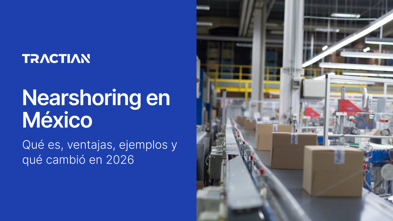 Nearshoring en México: qué es, ventajas, ejemplos y qué cambió en 2026