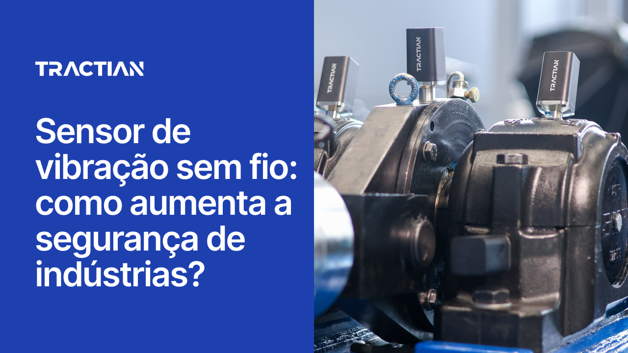 Sensor de vibração sem fio: como aumenta a segurança de indústrias