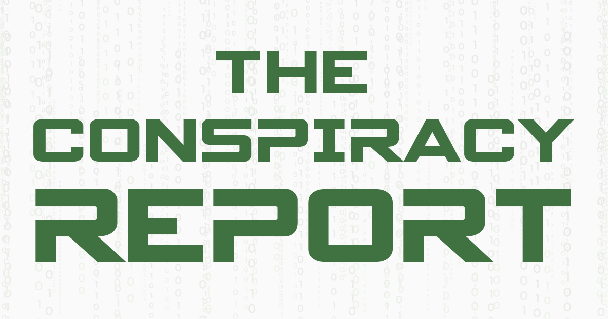 The Conspiracy Report