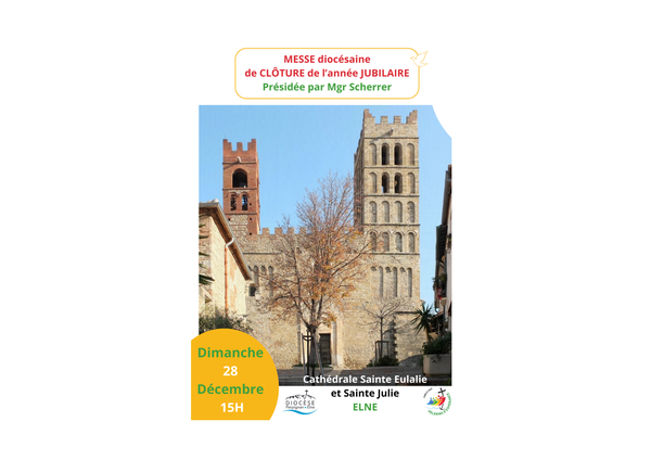 Clôture de l'année jubilaire à la Cathédrale d’Elne - 28 décembre 2025