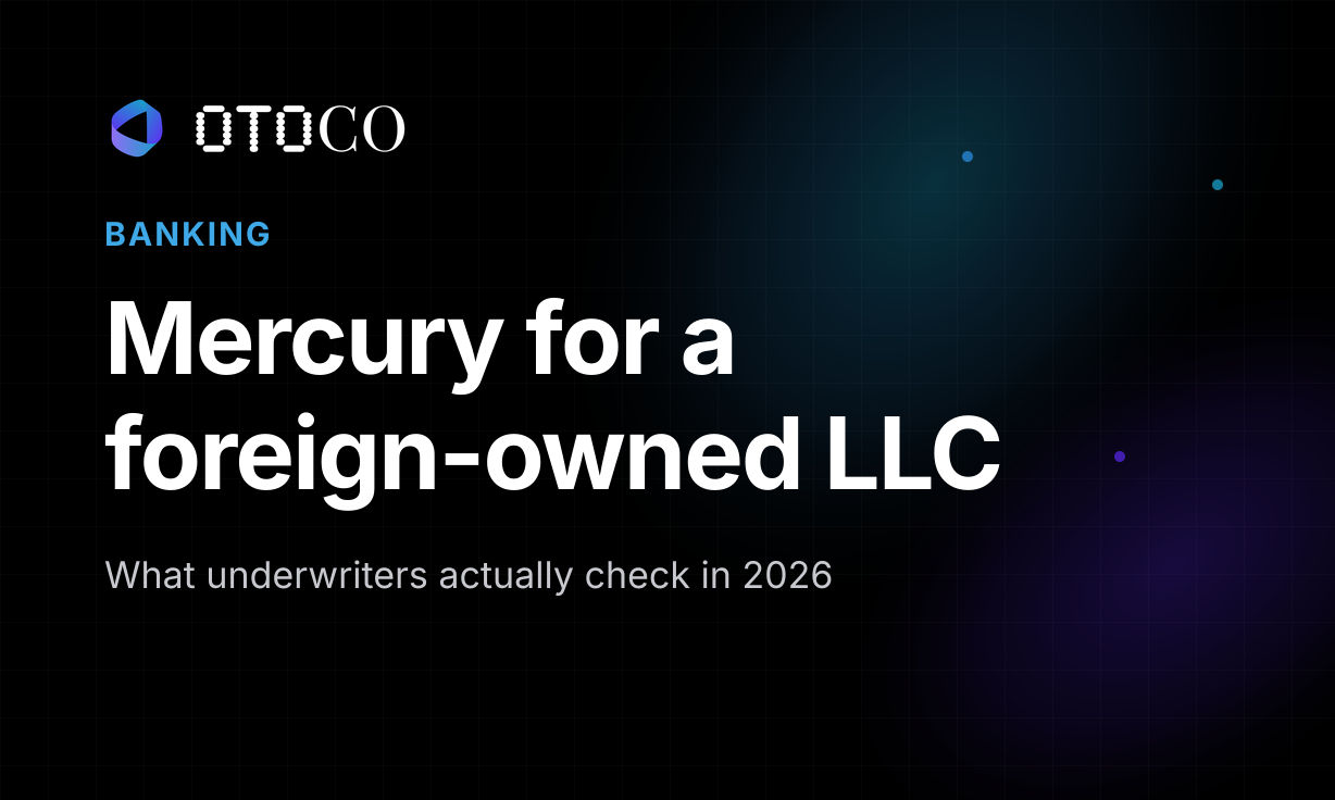 Mercury for a foreign-owned LLC — what underwriters actually check in 2026