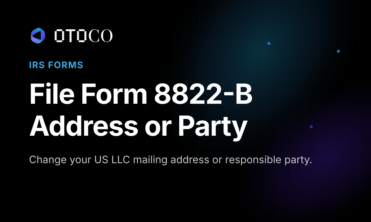 How to File IRS Form 8822-B to Change Your US LLC's Address or Responsible Party (2026 Guide)