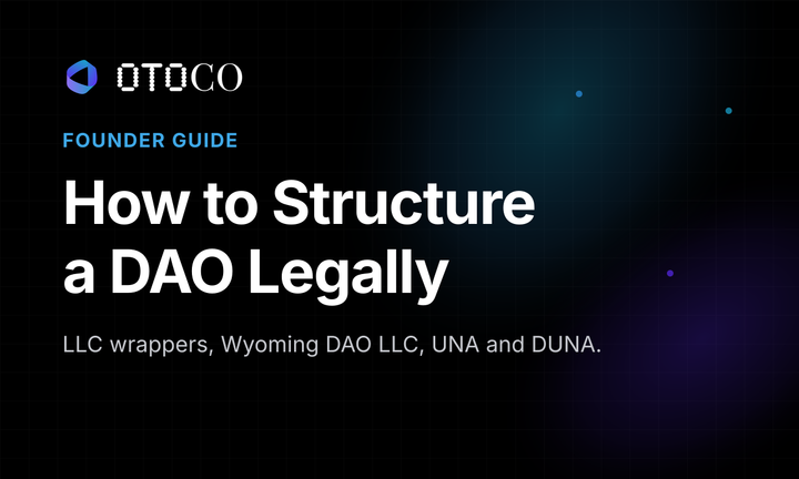 How to legally structure a DAO — LLC wrappers, Wyoming DAO LLC, UNA and DUNA